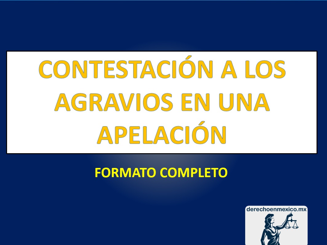 CONTESTACIÓN A LOS AGRAVIOS EN UNA APELACIÓN - Derechoenmexico.mx