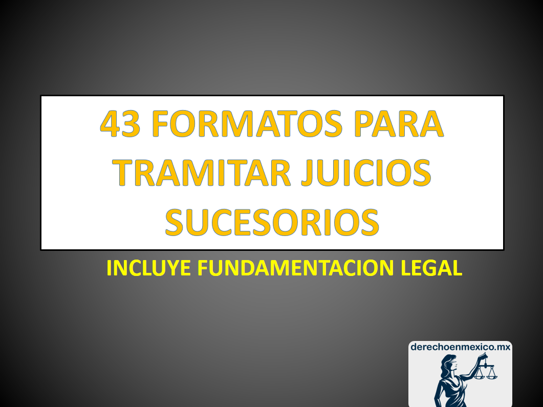 43 FORMATOS PARA TRAMITAR JUICIOS SUCESORIOS 