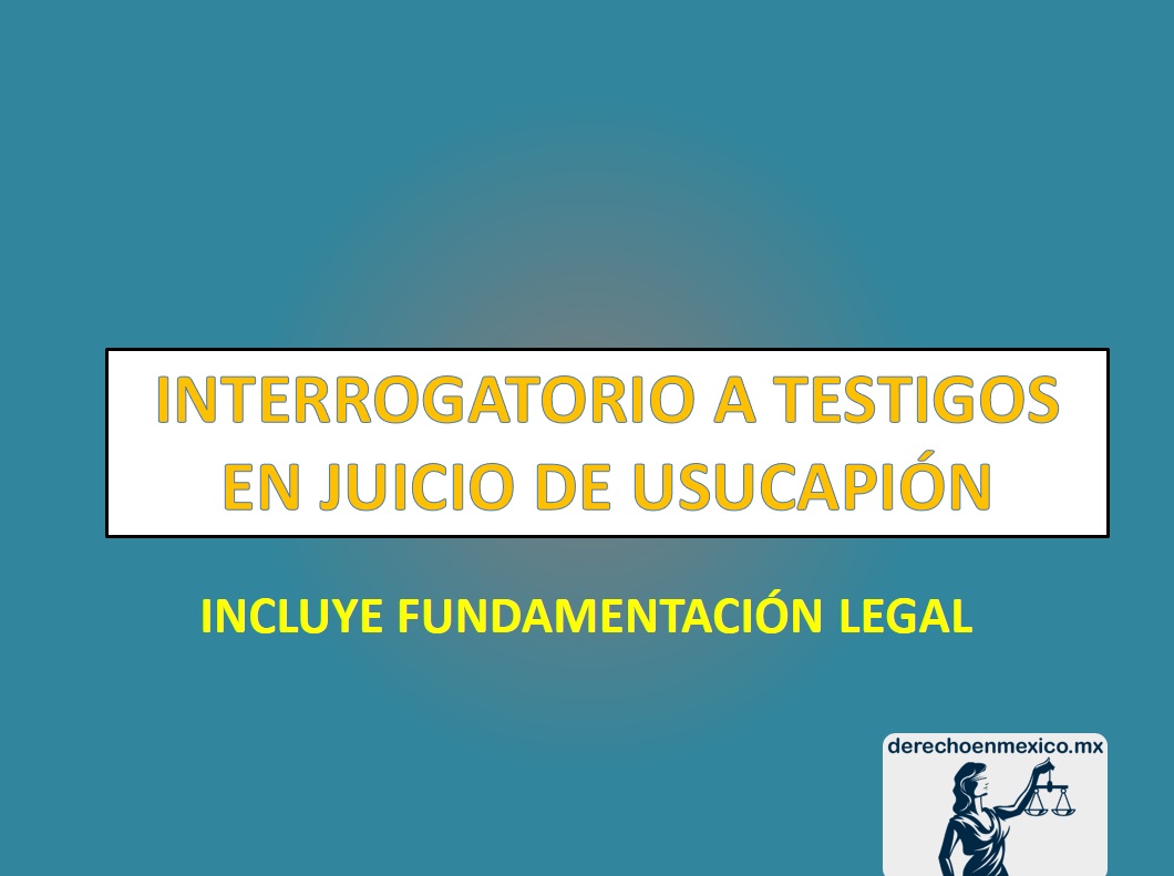 INTERROGATORIO A TESTIGOS EN JUICIO DE USUCAPIÓN 
