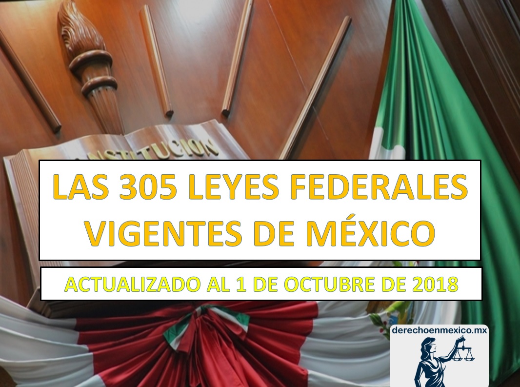 LAS 305 LEYES FEDERALES VIGENTES DE MÉXICO 
