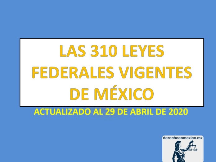 LAS 310 LEYES FEDERALES VIGENTES DE MÉXICO