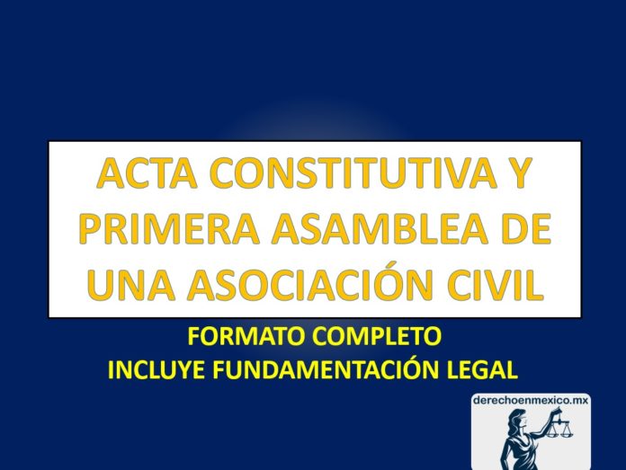 ACTA CONSTITUTIVA Y PRIMERA ASAMBLEA DE UNA ASOCIACIÓN CIVIL