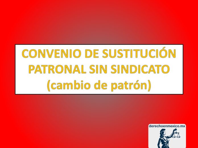 CONVENIO DE SUSTITUCIÓN PATRONAL SIN SINDICATO