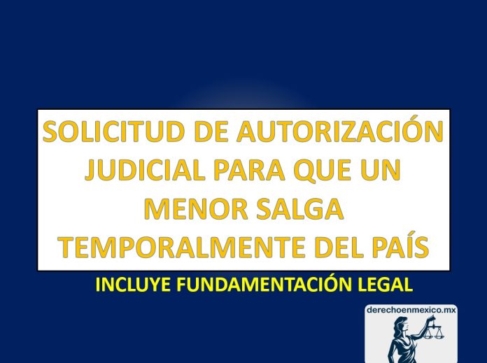 SOLICITUD DE AUTORIZACIÓN JUDICIAL PARA QUE UN MENOR SALGA TEMPORALMENTE DEL PAÍS