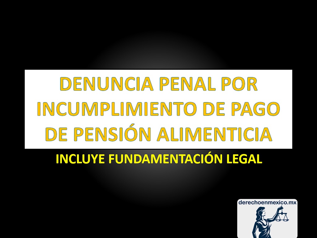 Denuncia Penal Por Incumplimiento De Pago De PensiÓn Alimenticia Derechoenmexicomx 3067